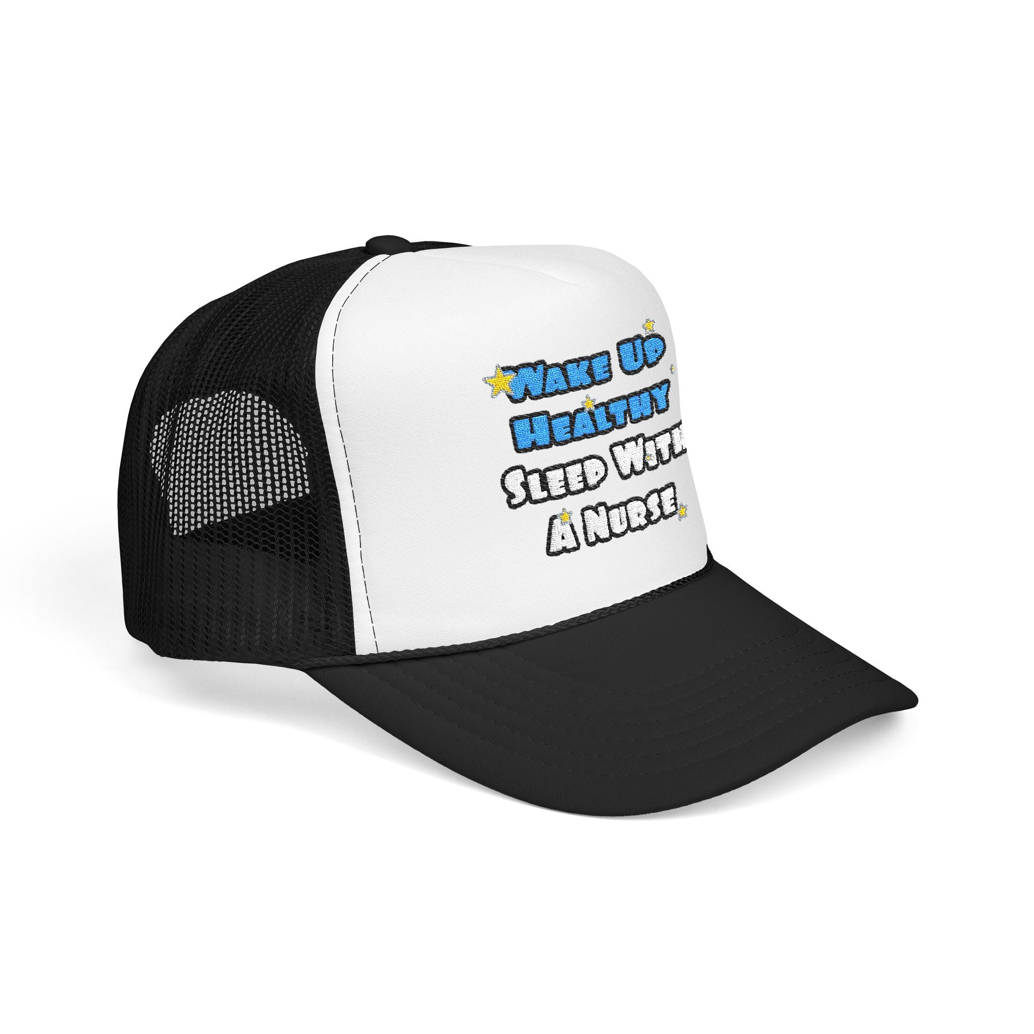 Wake Up Healthy...Sleep With a Nurse - Foam Trucker Hat