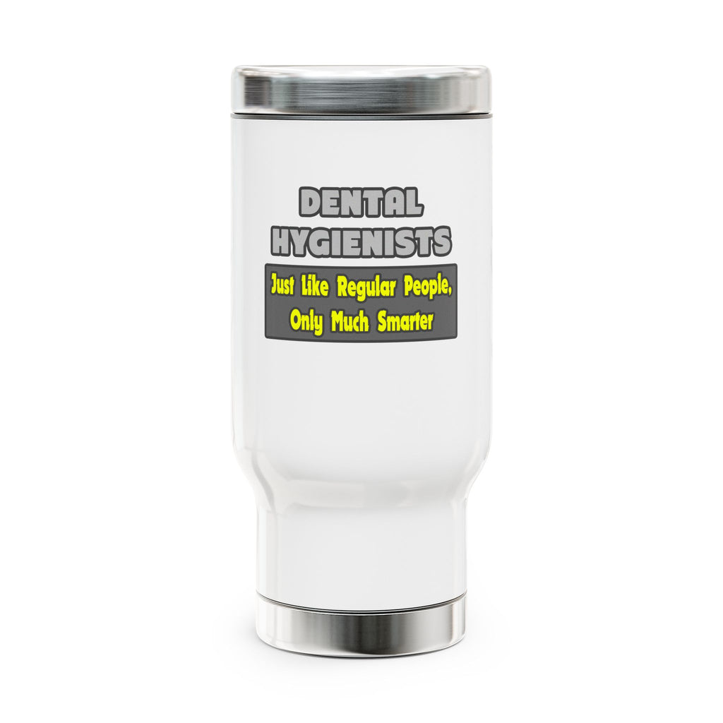 Dental Hygienists...Smarter - Stainless Steel Travel Mug with Handle, 14oz