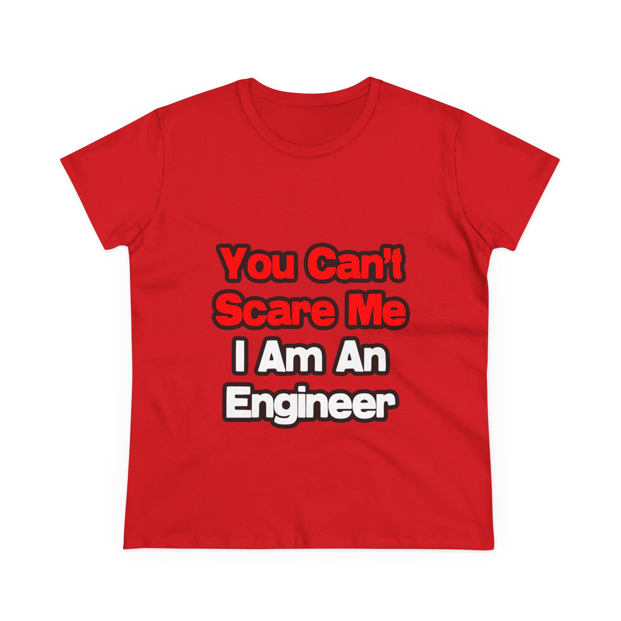 You Can't Scare Me...Engineer - Women's Midweight Cotton Tee