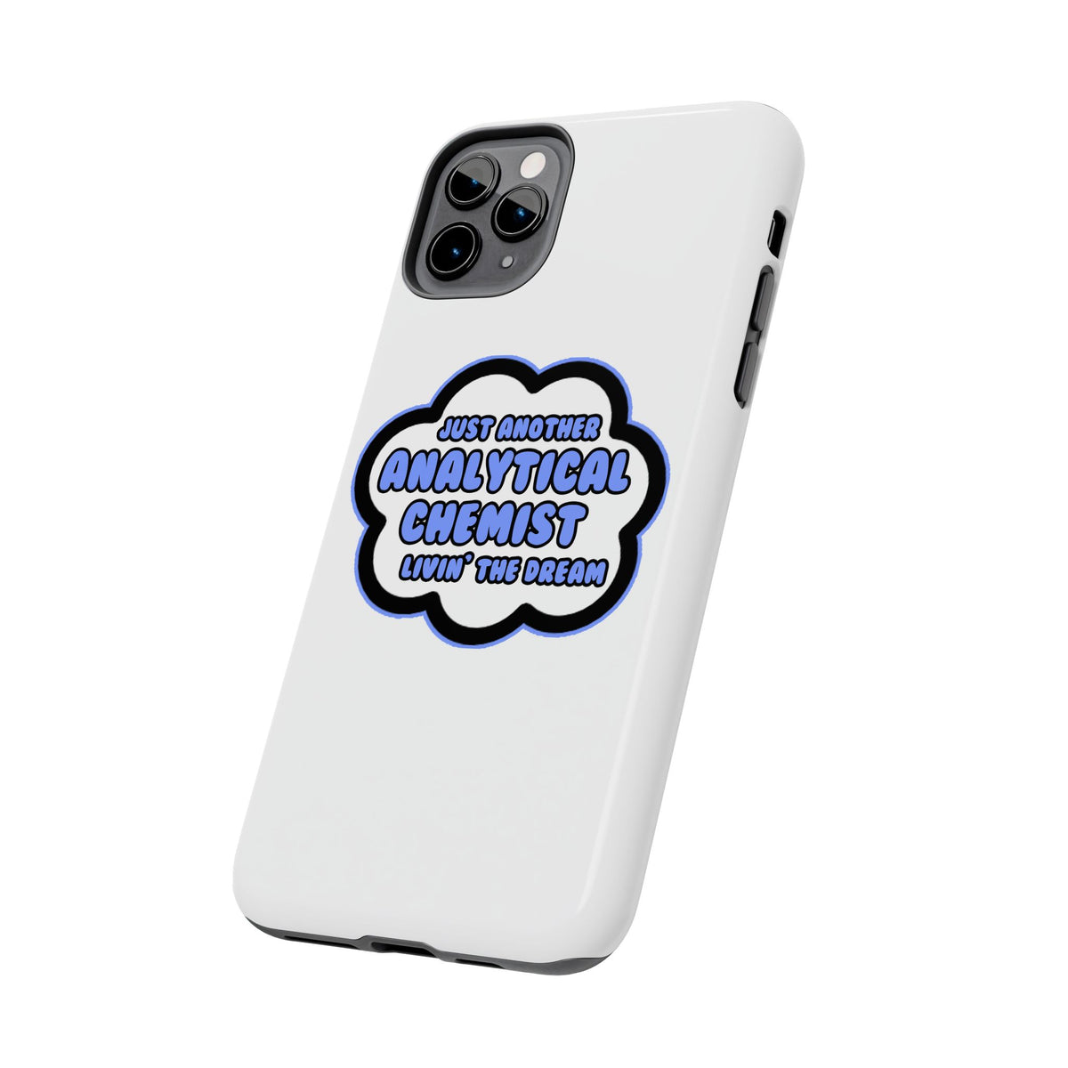Analytical Chemist .. Livin' The Dream - Tough Phone Cases