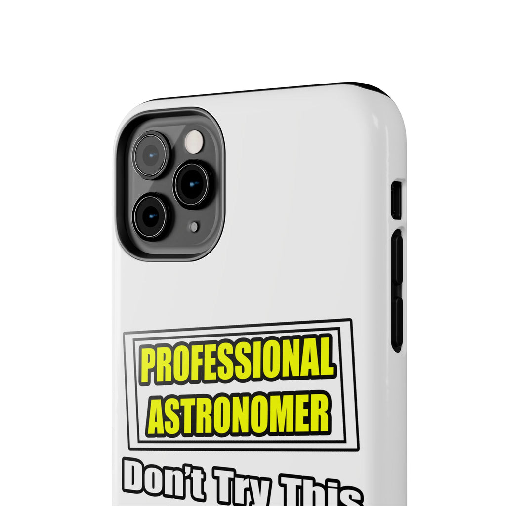 Professional Astronomer...Joke - Tough Phone Cases