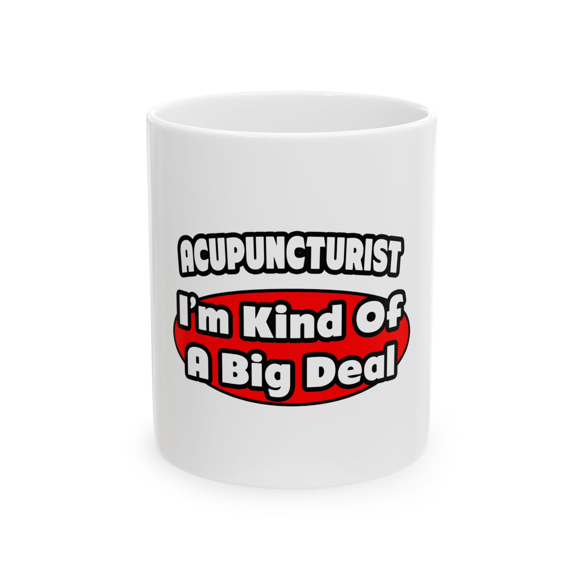Acupuncturist ... Big Deal - Ceramic Mug, (11oz, 15oz)