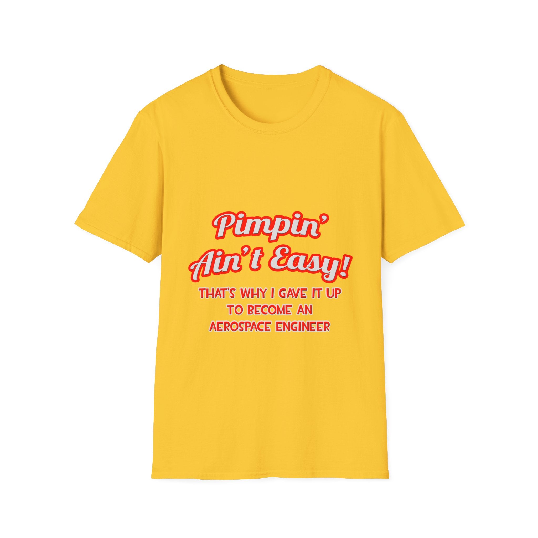 Pimpin' Ain't Easy .. Aerospace Engineer - Unisex Softstyle T-Shirt