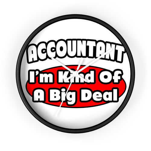 Accountant...Big Deal - Wall Clock
