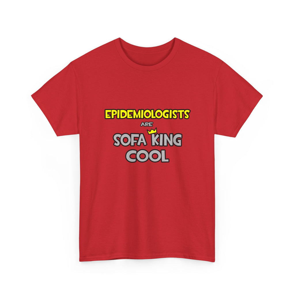 Epidemiologists Are Sofa King Cool - Unisex Heavy Cotton Tee
