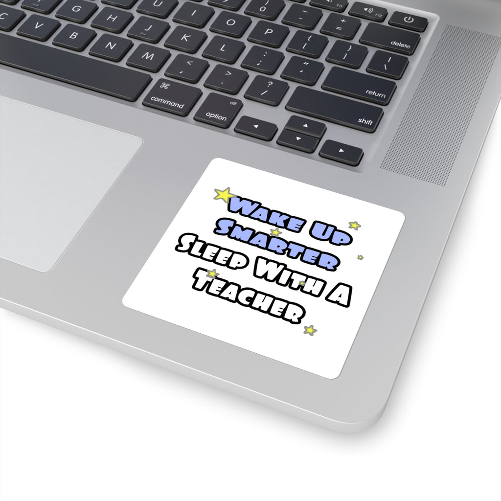 Wake Up Smarter...Sleep With a Teacher - Square Stickers