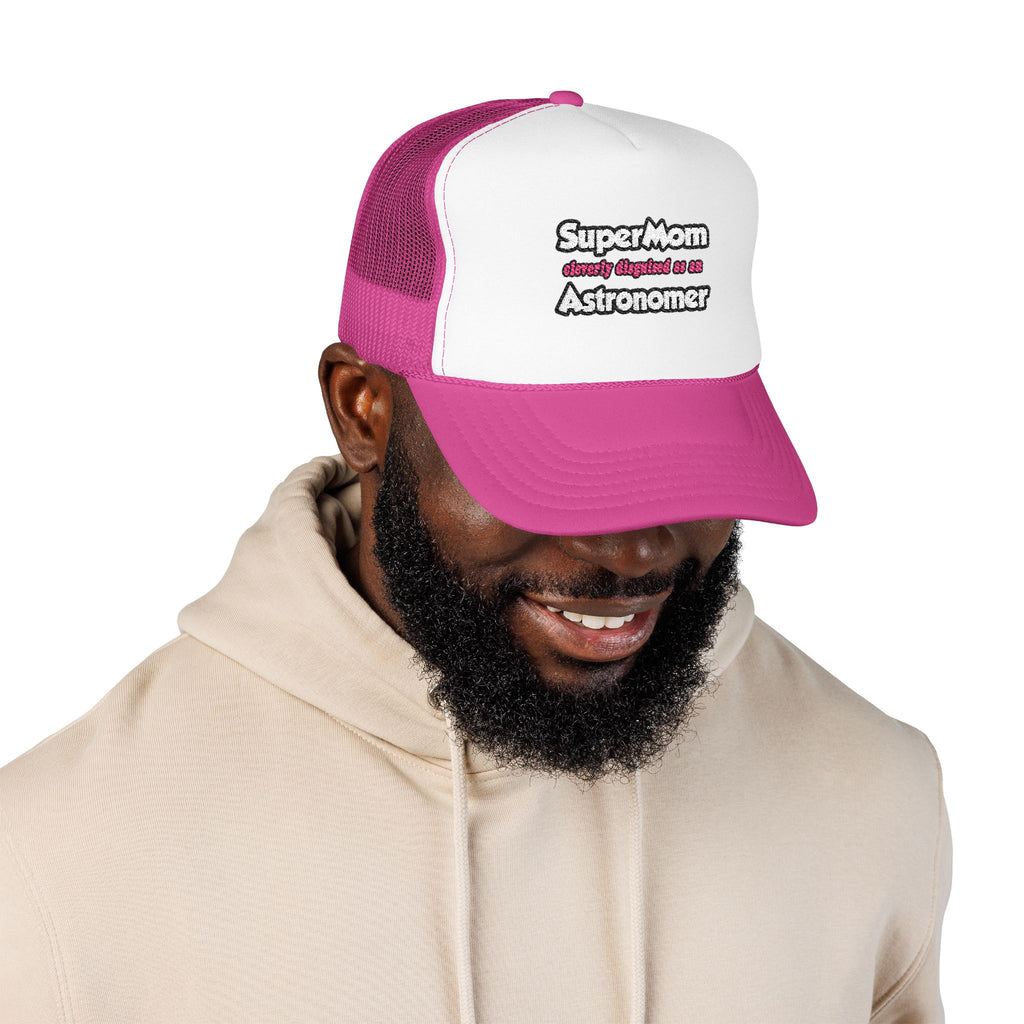 SuperMom...Astronomer - Foam Trucker Hat