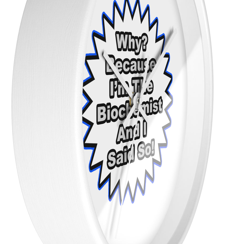 Biochemist...Because I Said So - Wall Clock