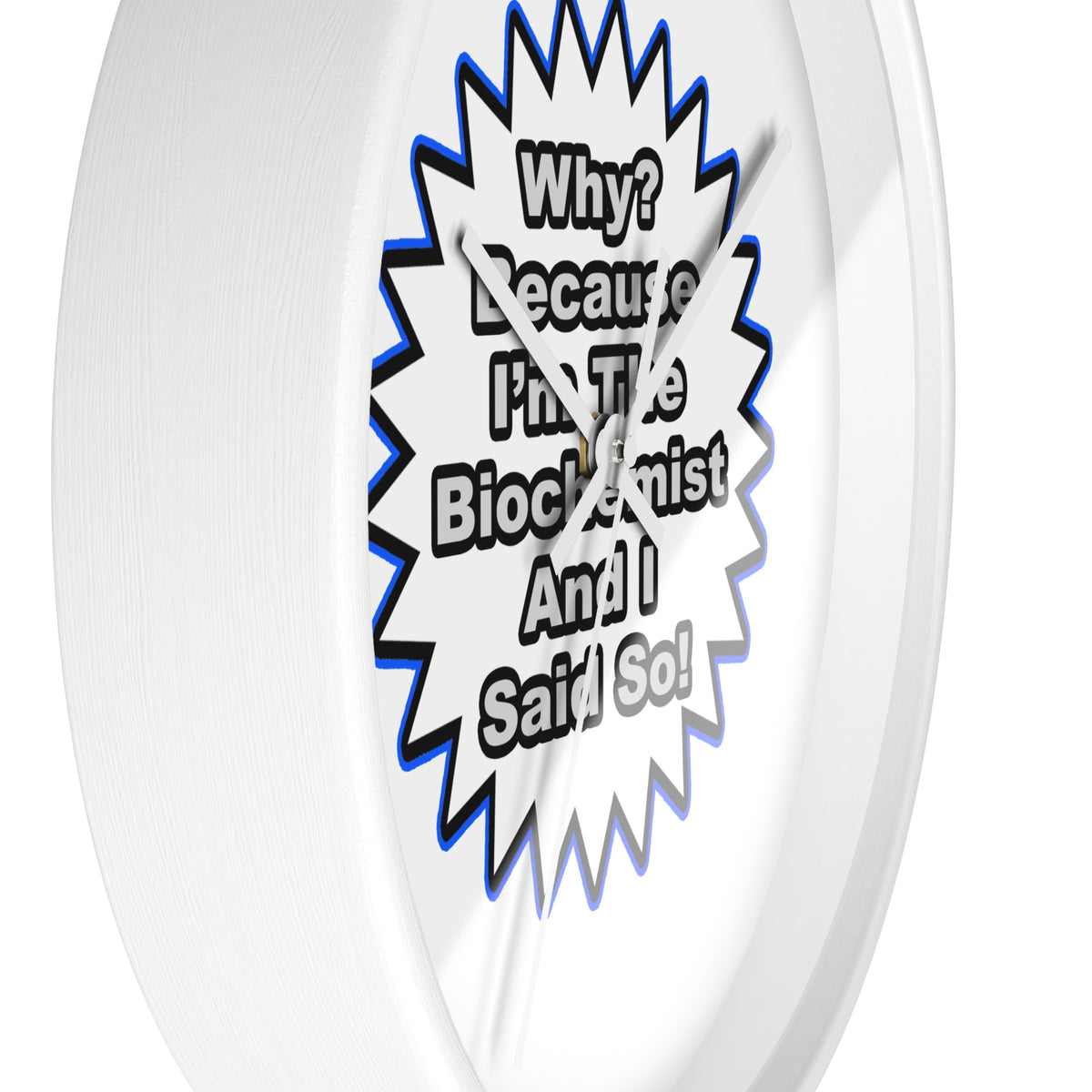 Biochemist...Because I Said So - Wall Clock