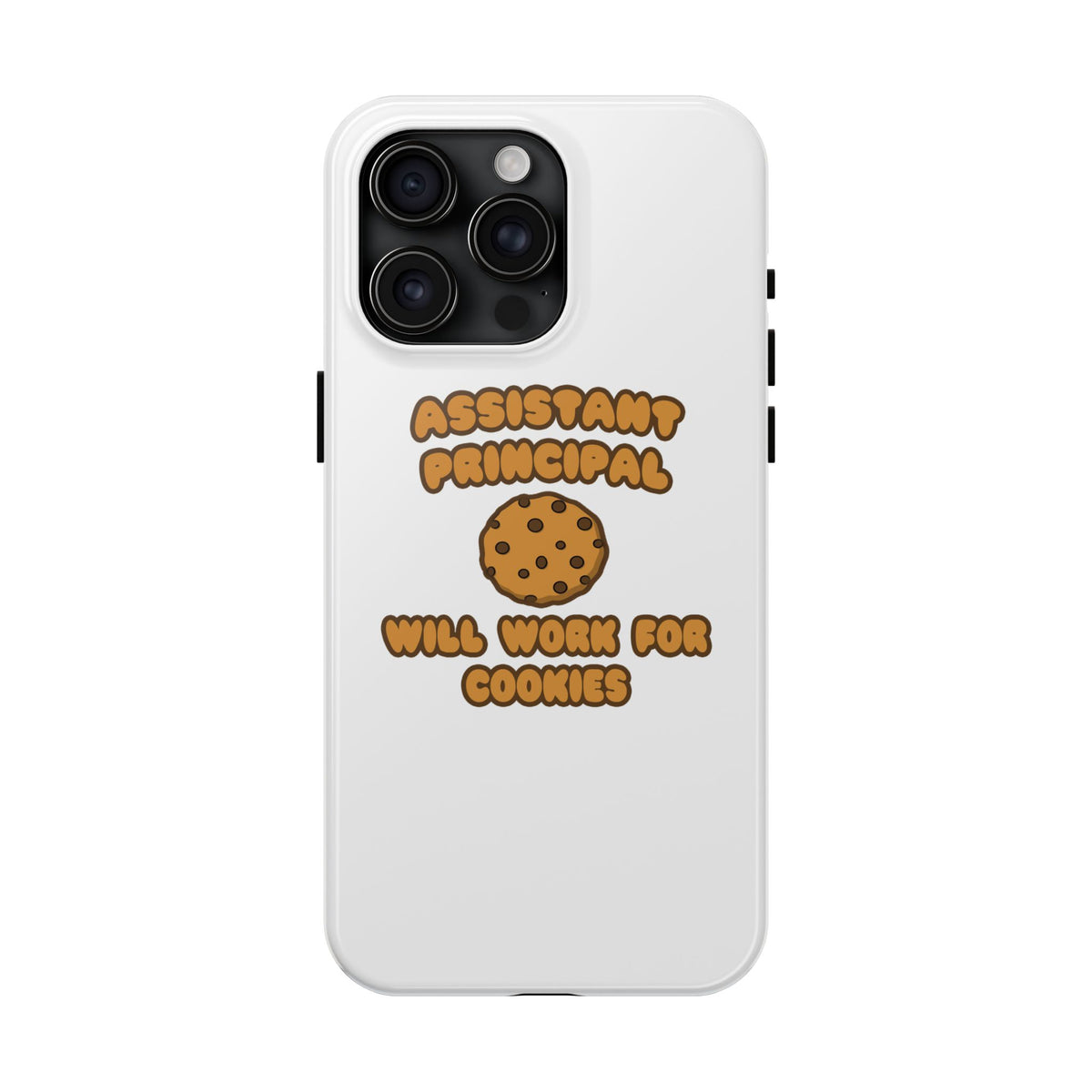 Assistant Principal  .. Will Work for Cookies - Tough Phone Cases