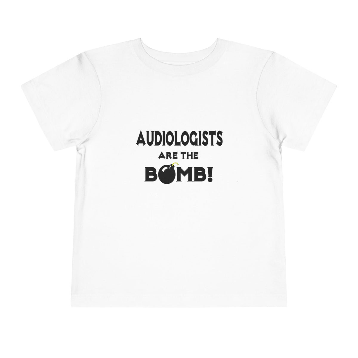 Audiologists Are The Bomb! - Toddler Short Sleeve Tee