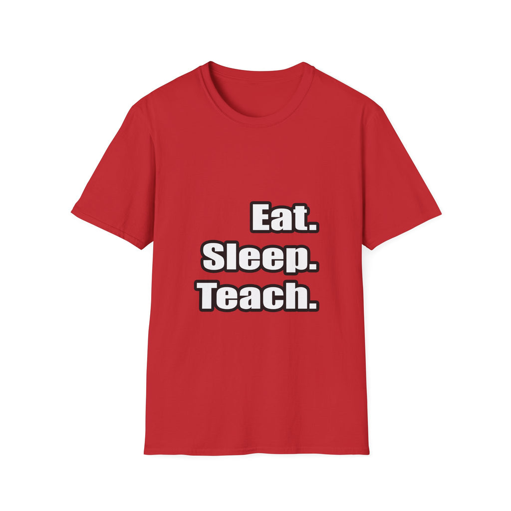 eat sleep teach - Unisex Softstyle T-Shirt