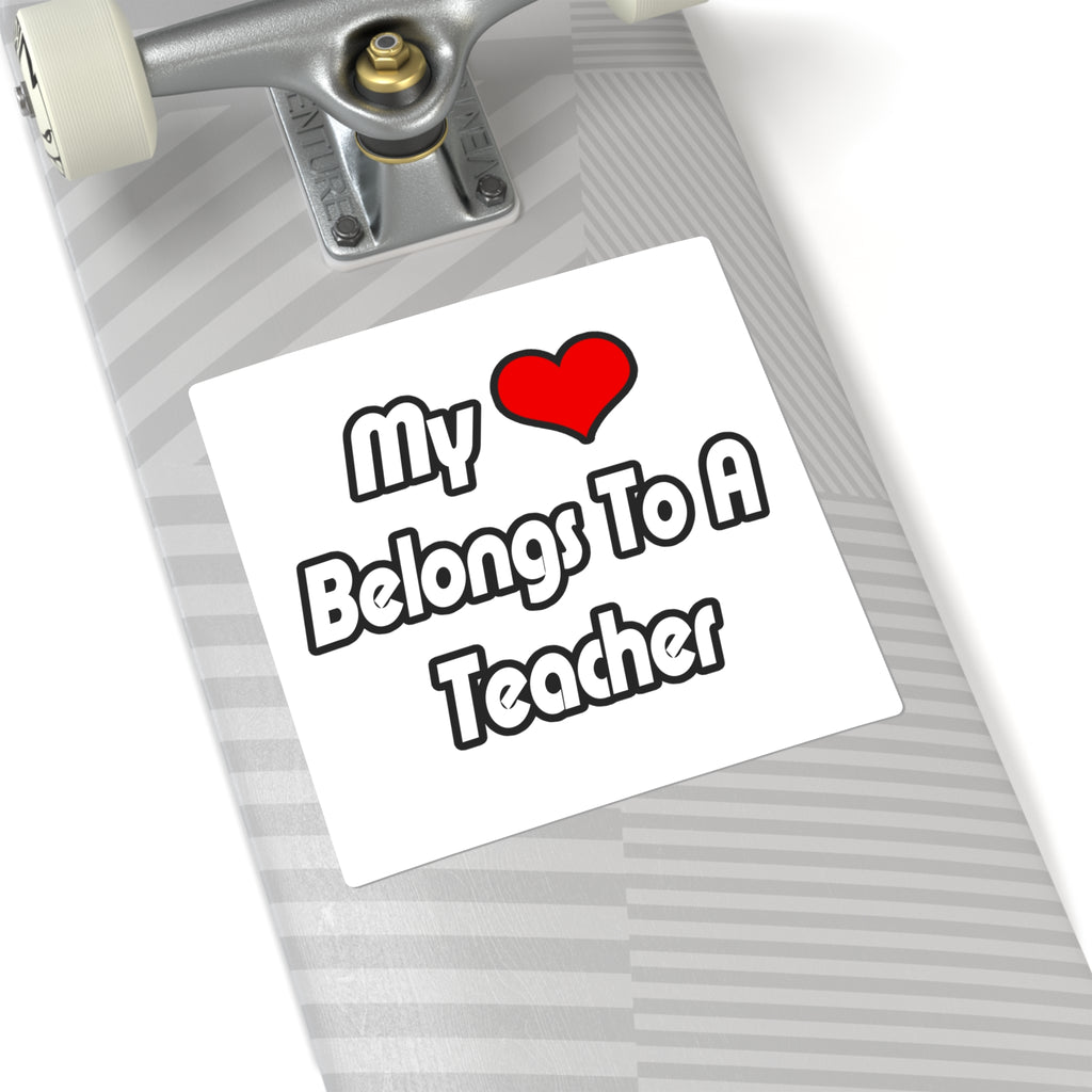 My Heart Belongs To A Teacher - Square Stickers