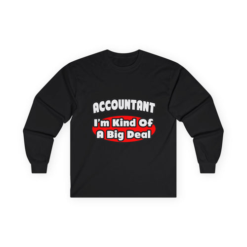 Accountant...Big Deal - Unisex Ultra Cotton Long Sleeve Tee