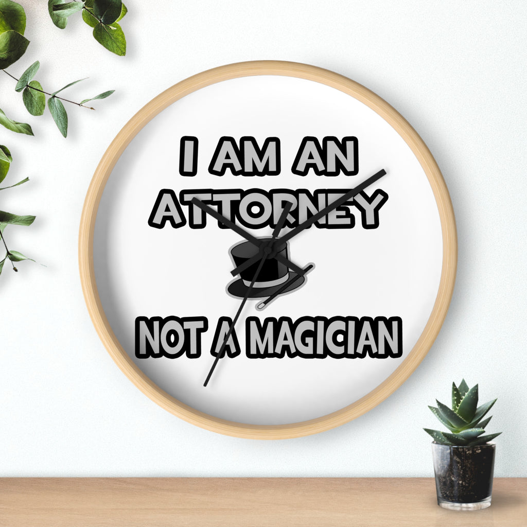 I Am An Attorney ... Not A Magician - Wall Clock