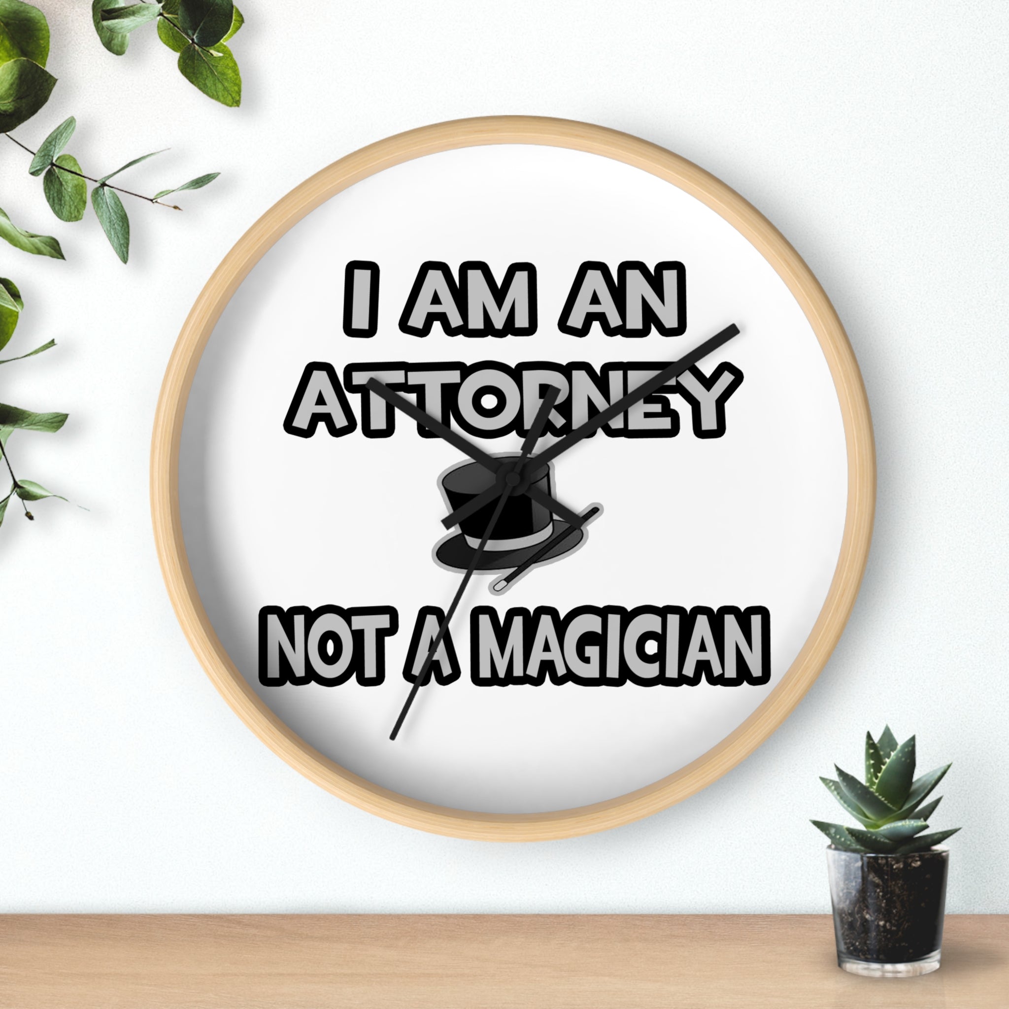 I Am An Attorney ... Not A Magician - Wall Clock