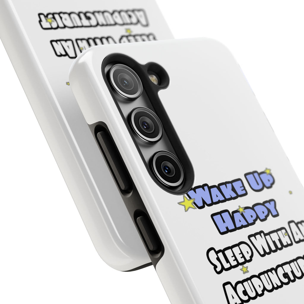 Wake Up Happy .. Sleep With an Acupuncturist - Tough Phone Cases
