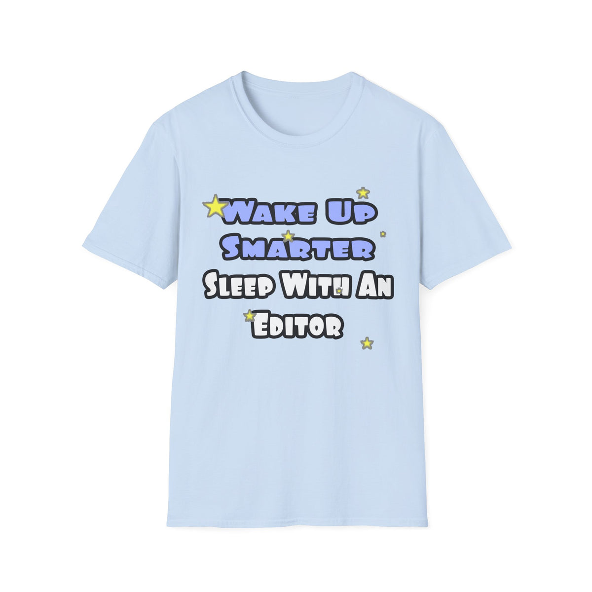 Wake Up Smarter...Sleep With an Editor - Unisex Softstyle T-Shirt