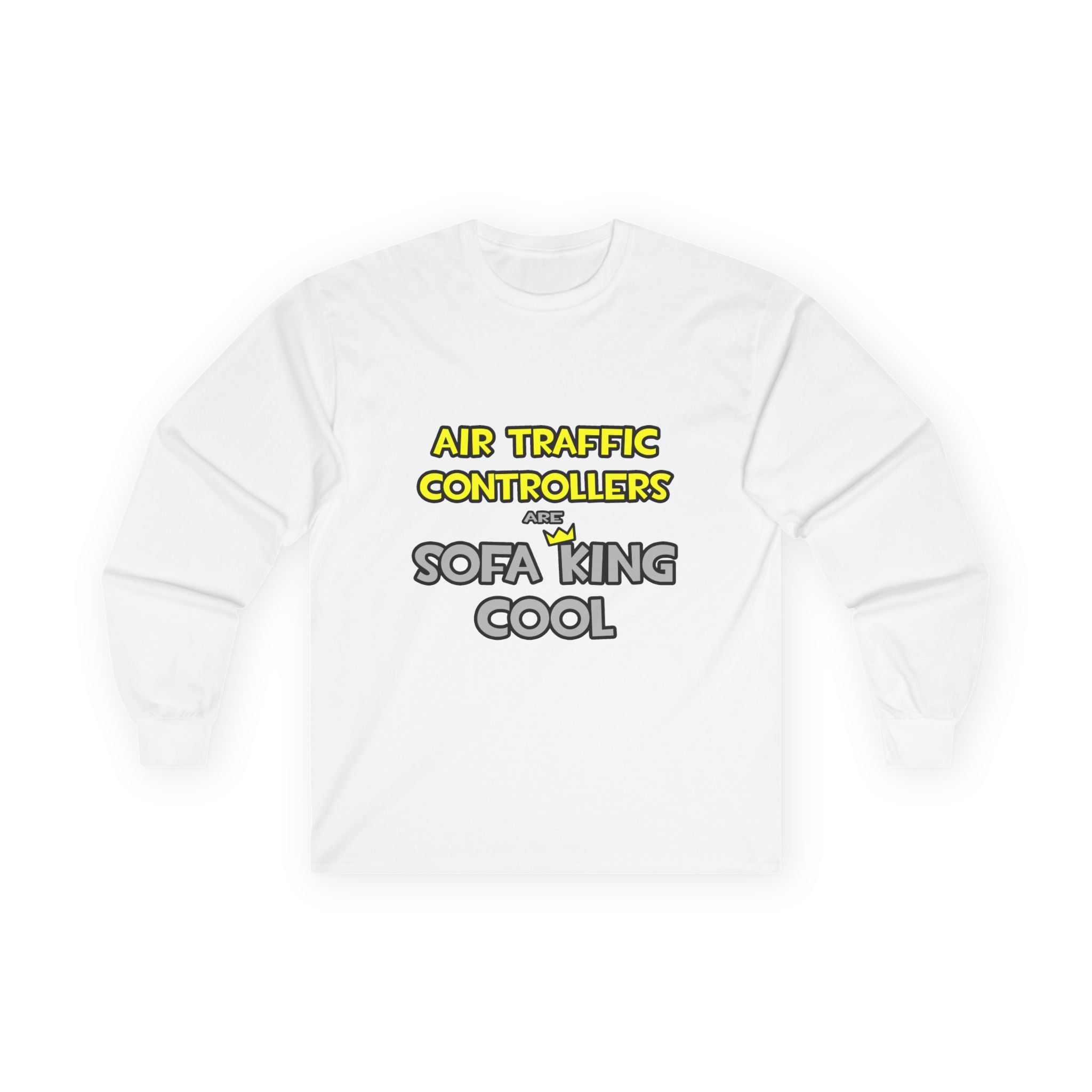 Air Traffic Controllers Are Sofa King Cool - Unisex Ultra Cotton Long Sleeve Tee