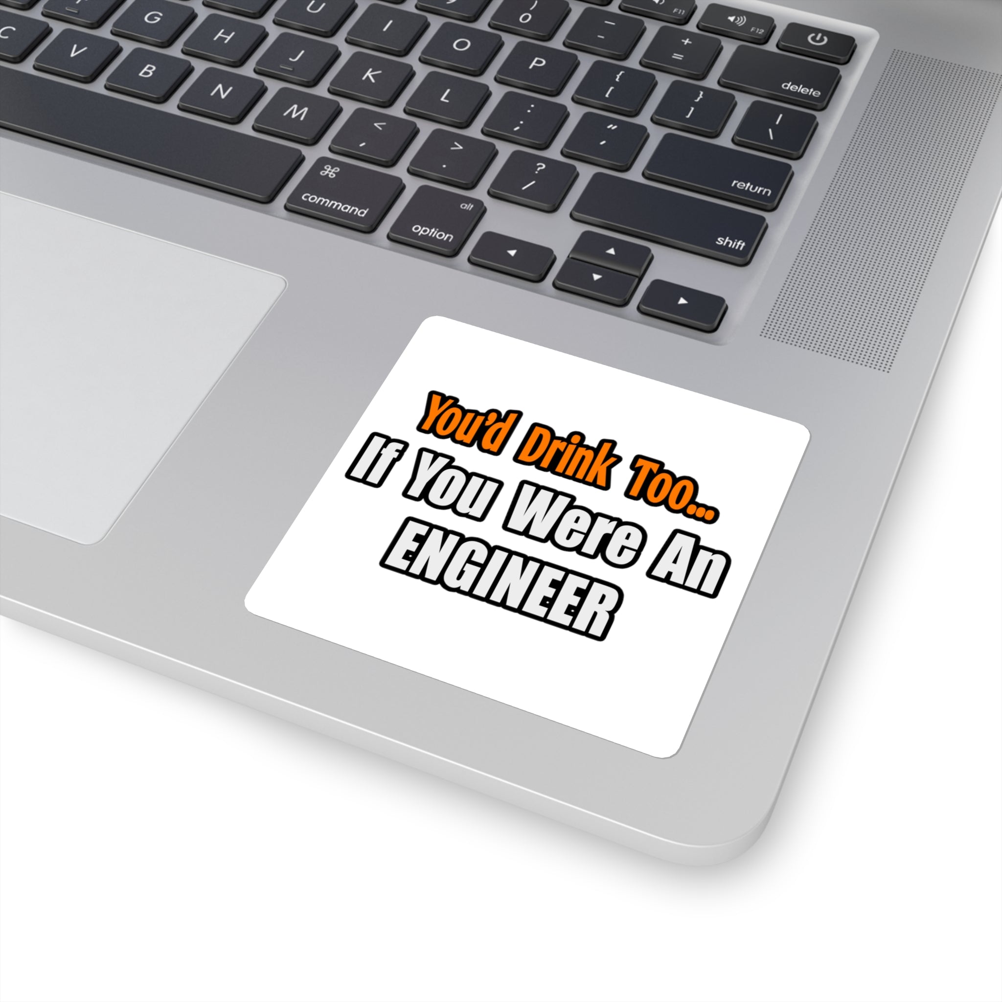 You'd Drink Too...Engineer - Square Stickers