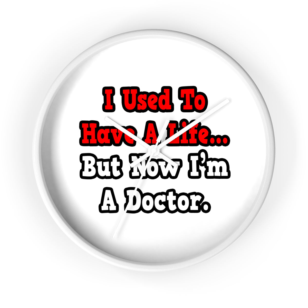 I Used to Have a Life...Doctor - Wall Clock