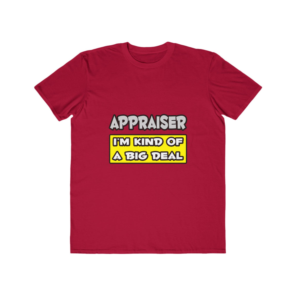 Appraiser .. I'm Kind of a Big Deal - Men's Lightweight Fashion Tee