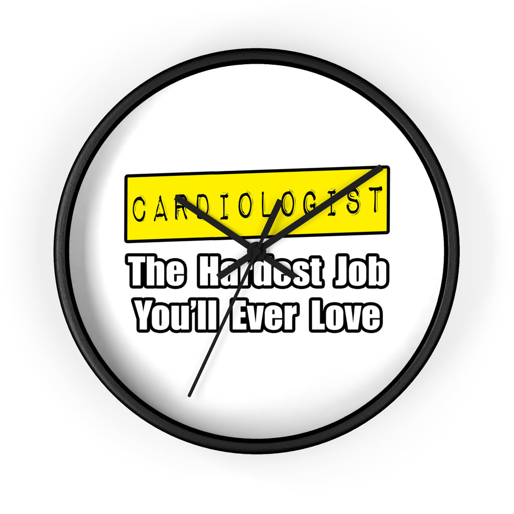 Cardiologist...Hardest Job You'll Ever Love - Wall Clock