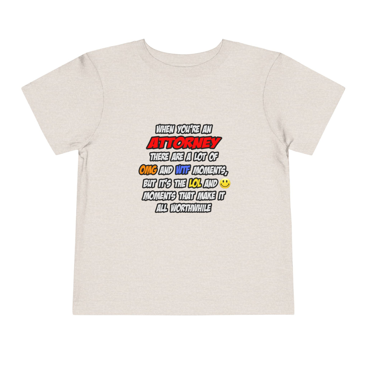 Attorney .. OMG WTF LOL - Toddler Short Sleeve Tee