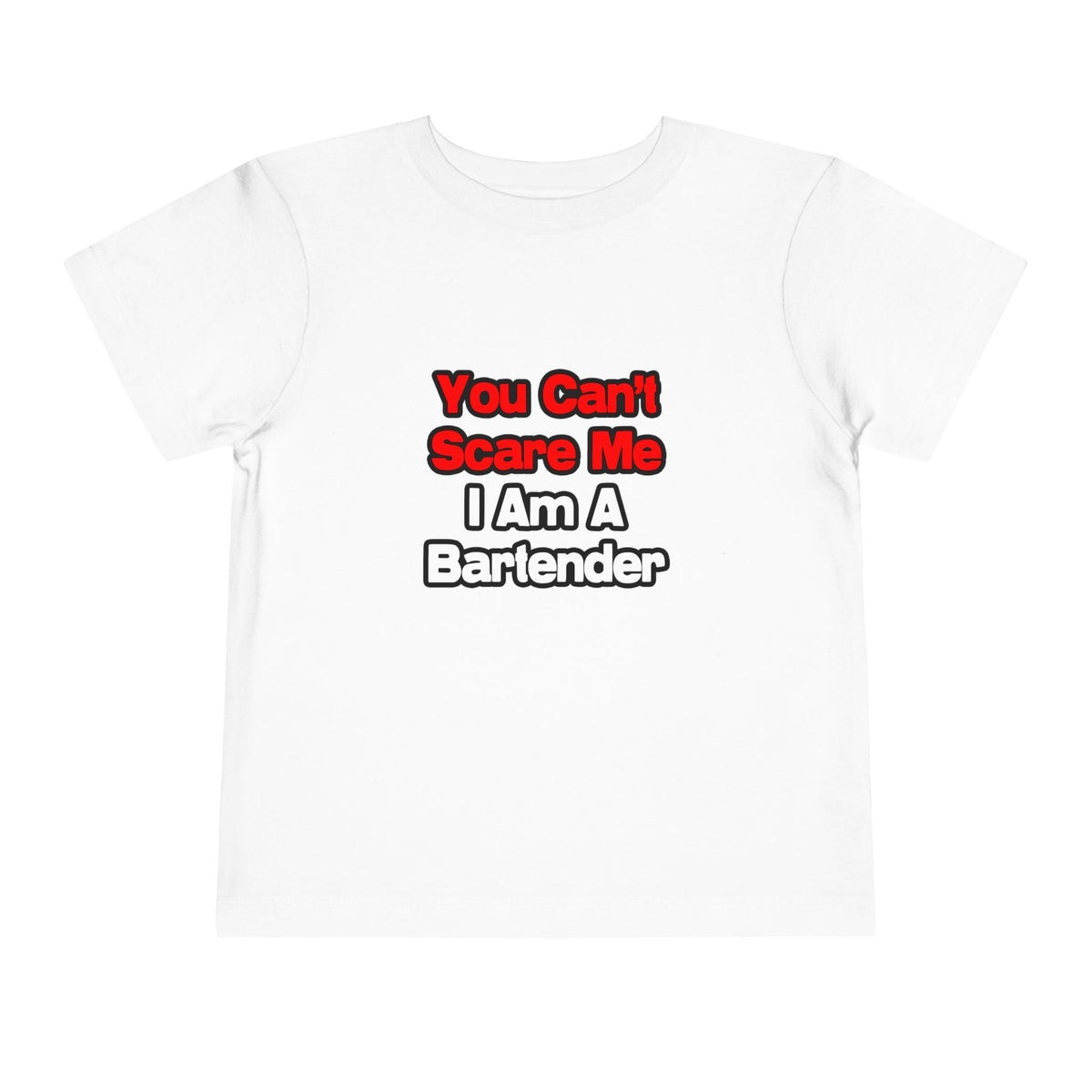 You Can't Scare Me...Bartender - Toddler Short Sleeve Tee