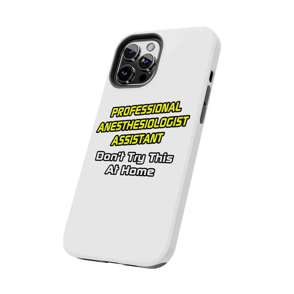 Professional Anesthesiologist Assistant .. Joke - Tough Phone Cases