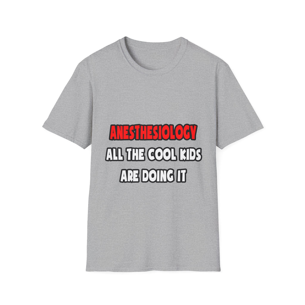 Funny Anesthesiologist Shirts and Gifts - Unisex Softstyle T-Shirt