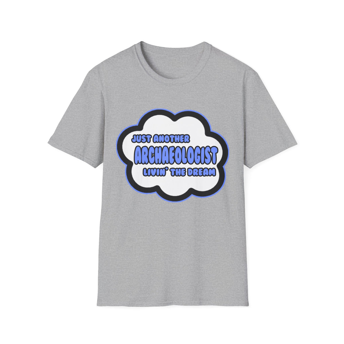 Archaeologist .. Livin' The Dream - Unisex Softstyle T-Shirt