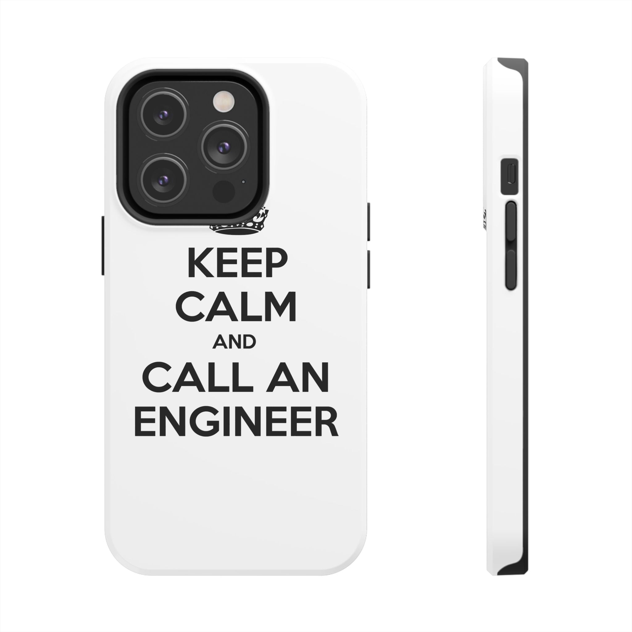 Keep Calm and Call an Engineer - Tough Phone Cases
