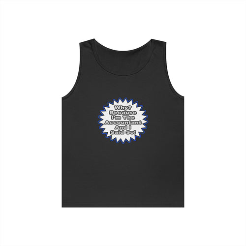 Accountant...Because I Said So - Unisex Heavy Cotton Tank Top