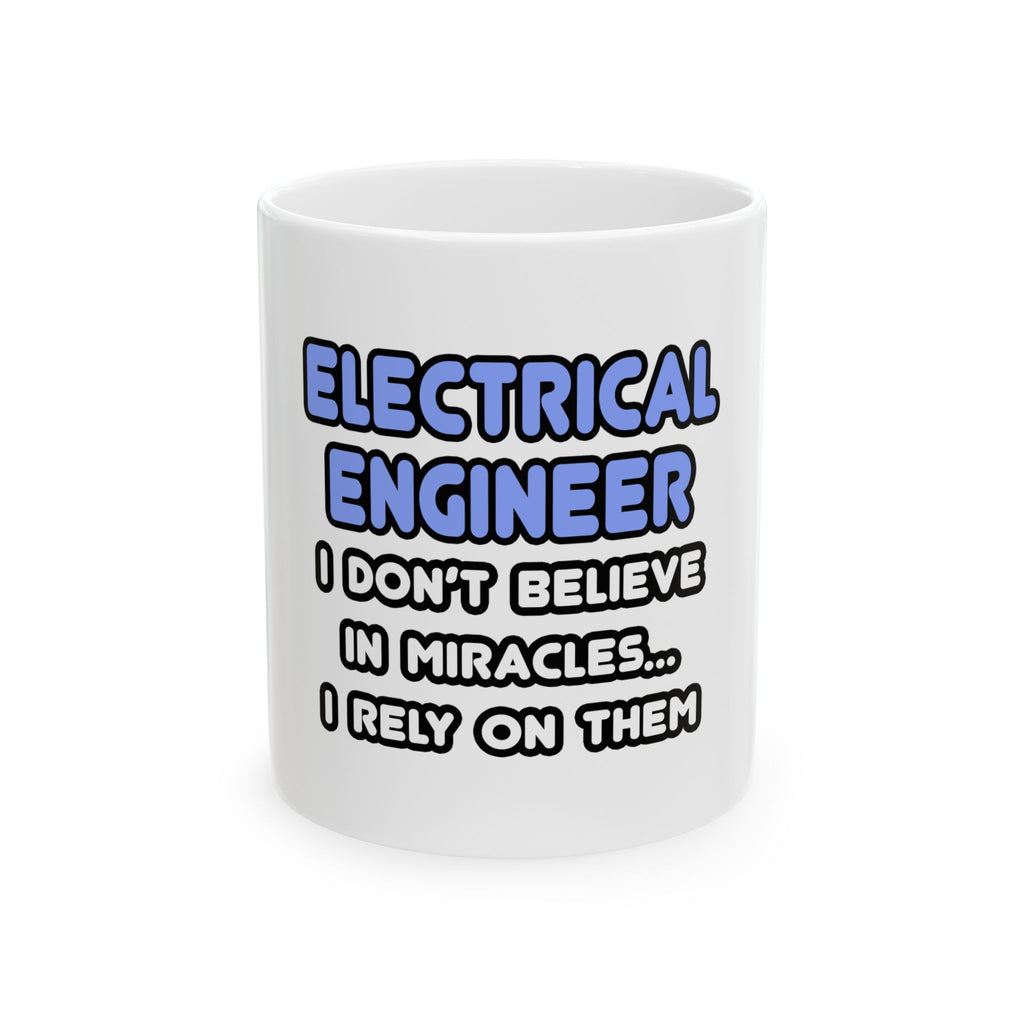 Miracles and Electrical Engineers - Ceramic Mug, (11oz, 15oz)