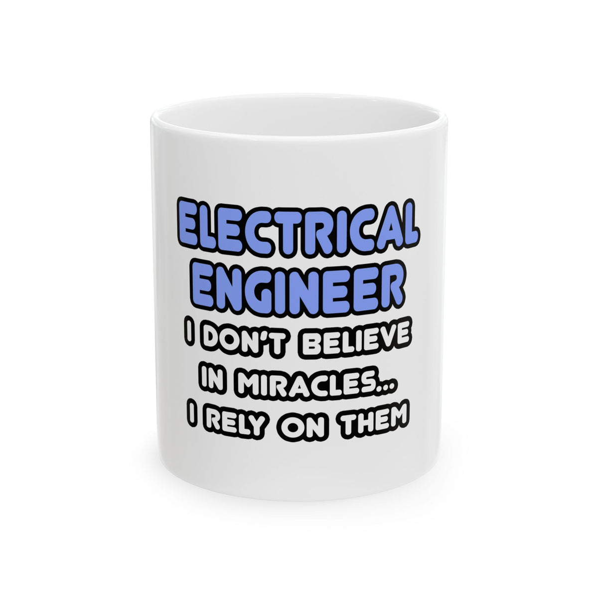 Miracles and Electrical Engineers - Ceramic Mug, (11oz, 15oz)