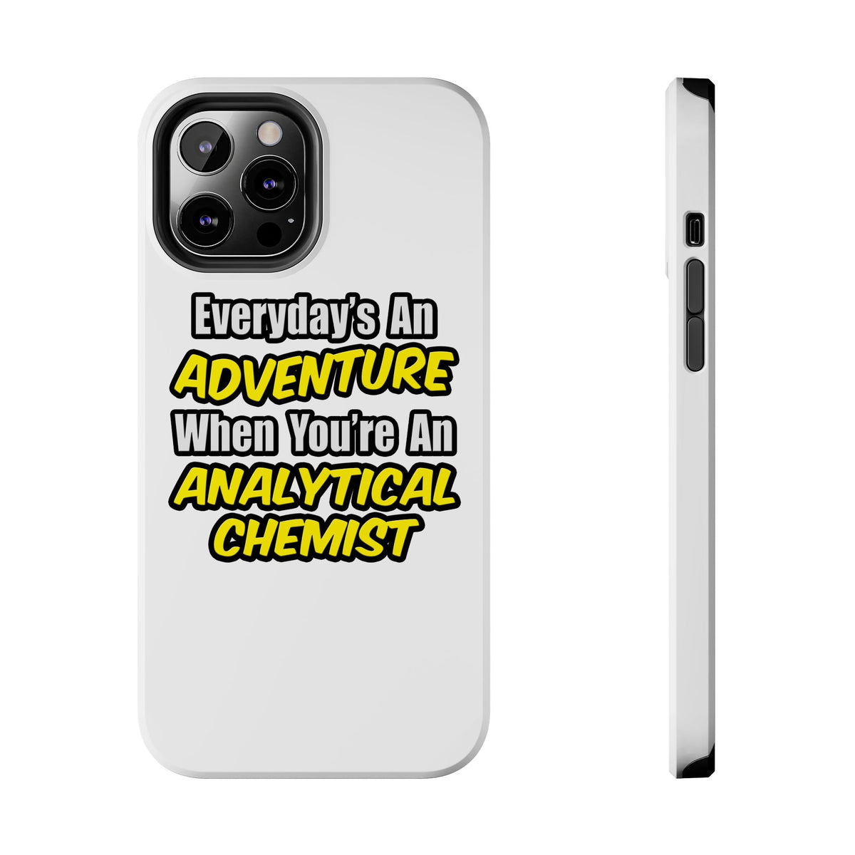 Everyday's An Adventure...Analytical Chemist - Tough Phone Cases