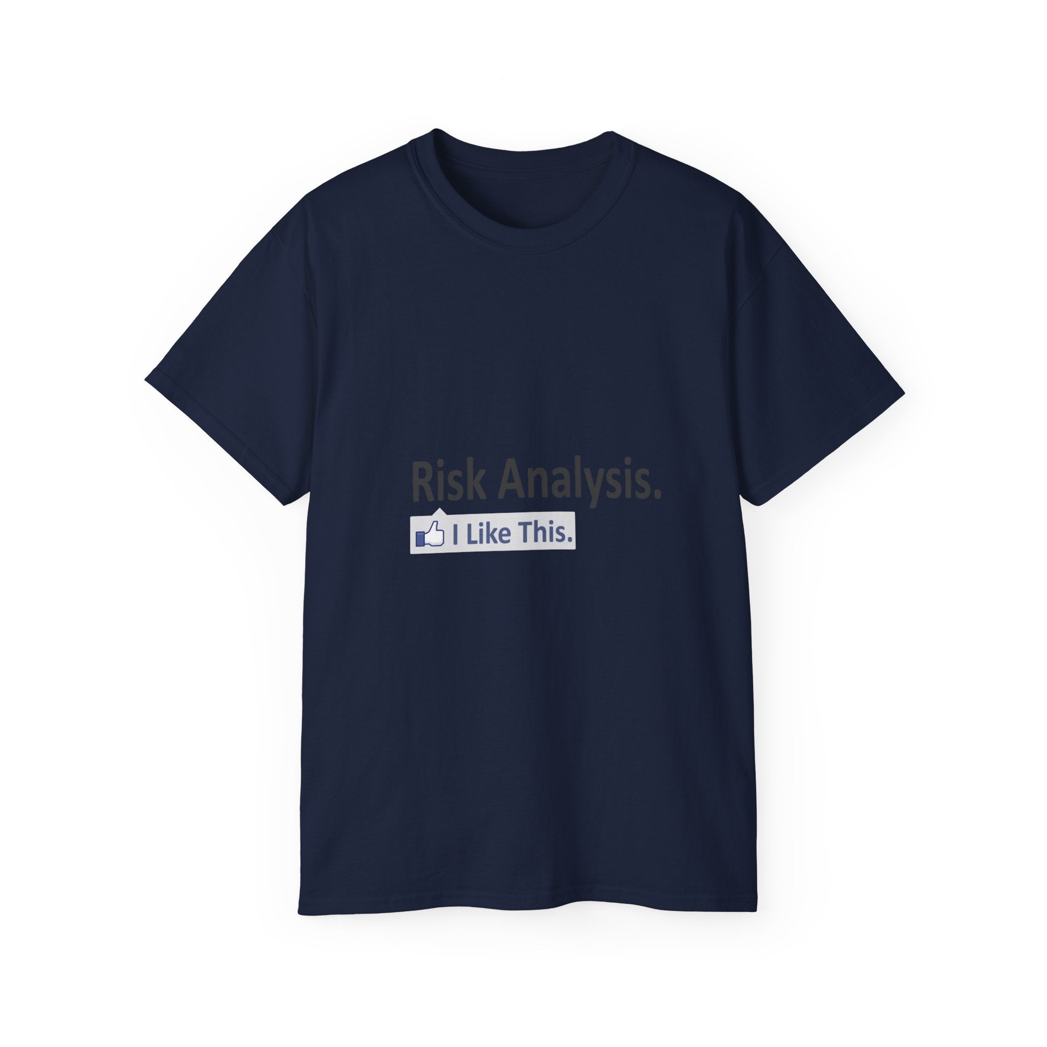 Risk Analysis...I Like This - Unisex Ultra Cotton Tee