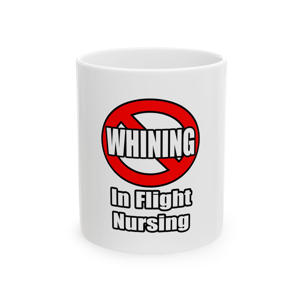 No Whining In Flight Nursing - Ceramic Mug, (11oz, 15oz)