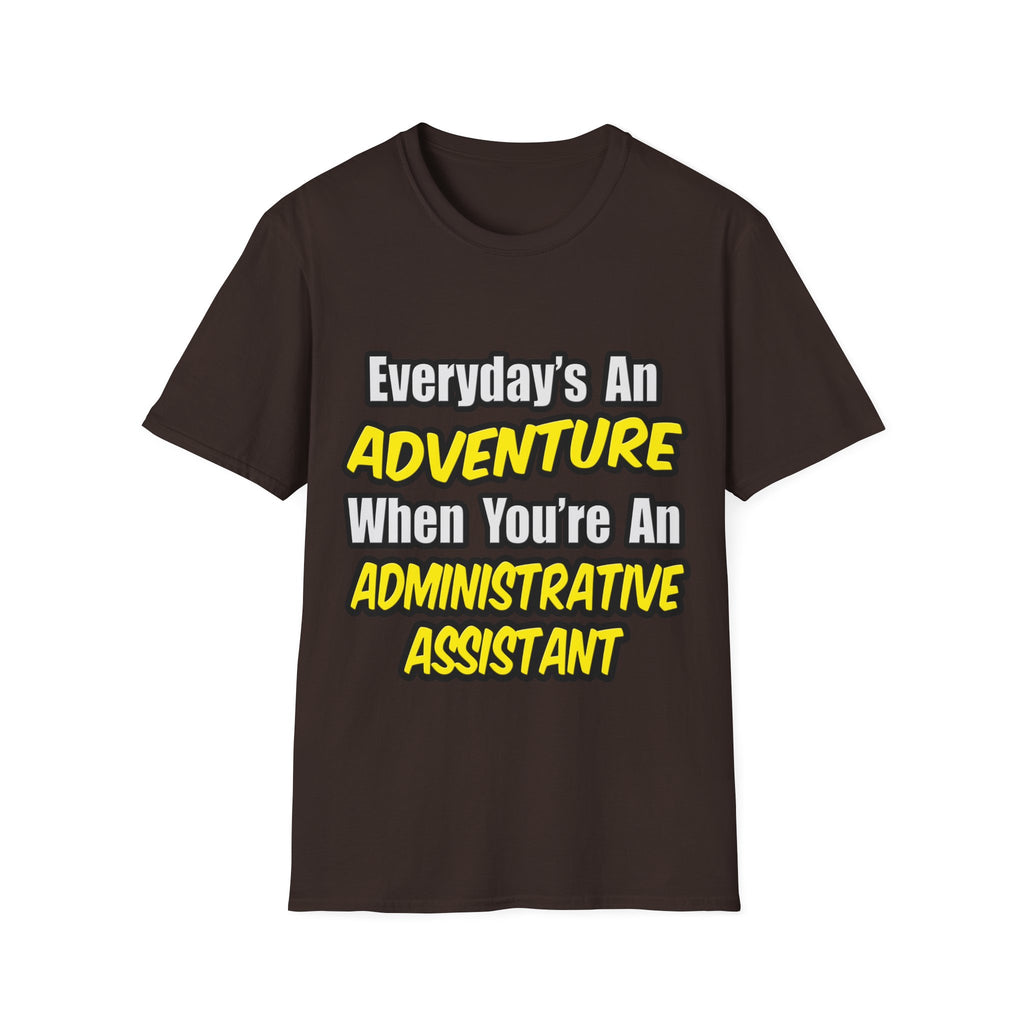 Everyday's An Adventure...Administrative Assistant - Unisex Softstyle T-Shirt