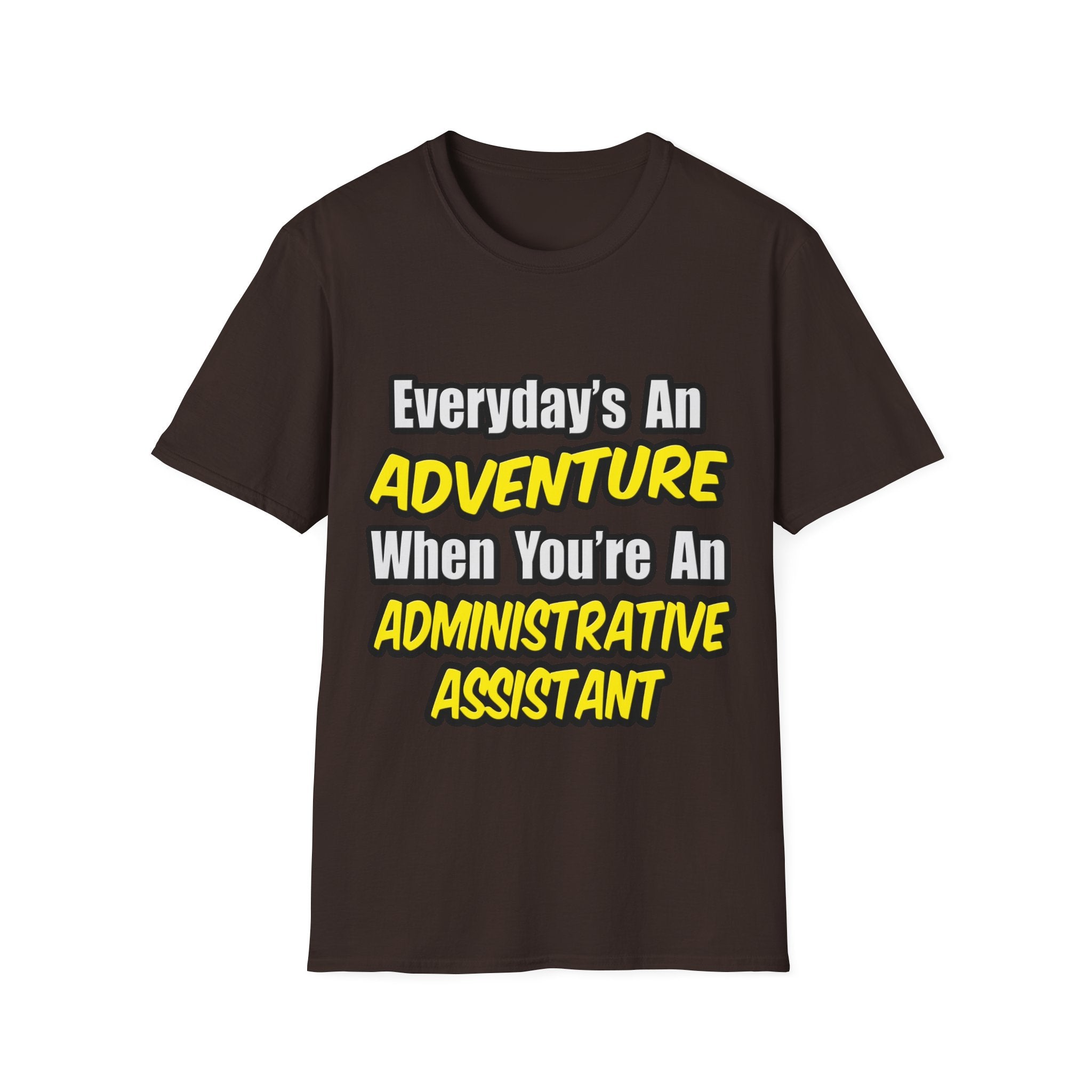 Everyday's An Adventure...Administrative Assistant - Unisex Softstyle T-Shirt