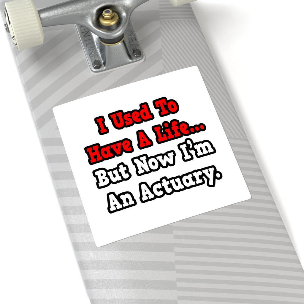 I Used to Have a Life...Actuary - Square Stickers