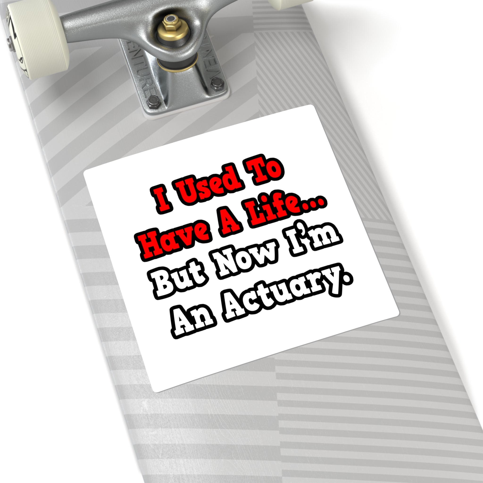I Used to Have a Life...Actuary - Square Stickers