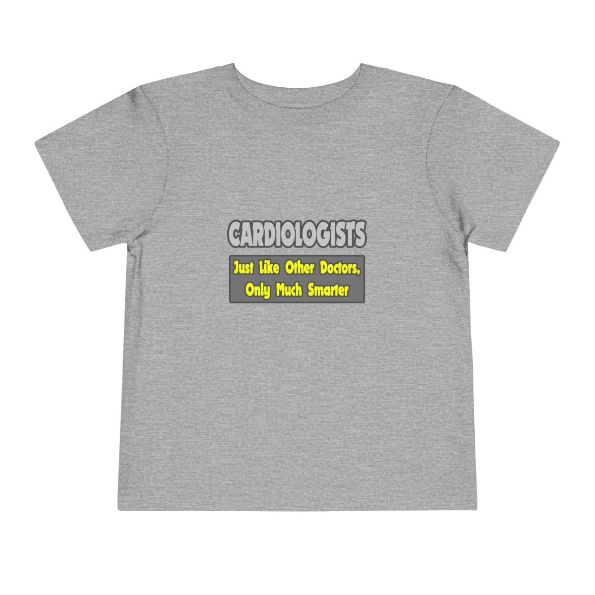 Cardiologists...Smarter - Toddler Short Sleeve Tee