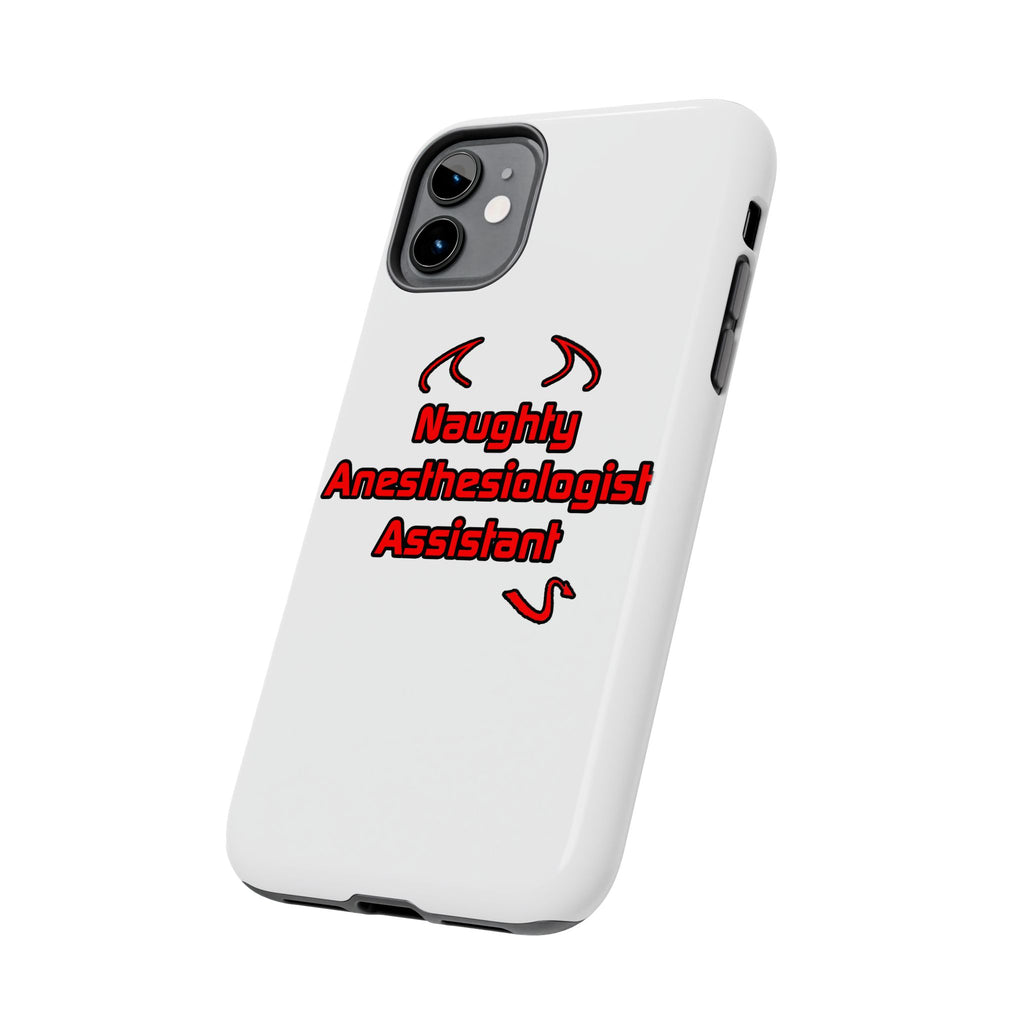 Naughty Anesthesiologist Assistant - Tough Phone Cases