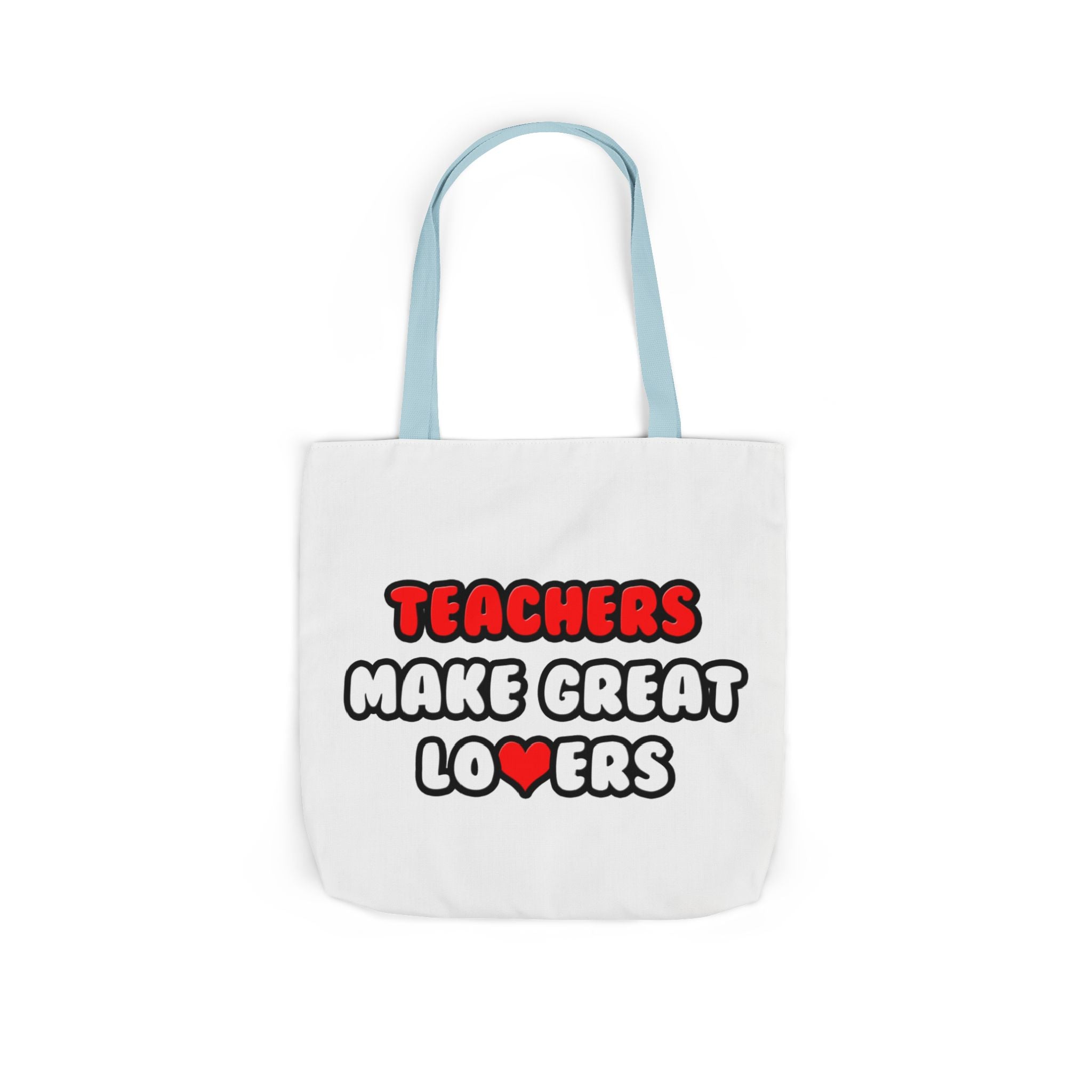 Teachers Make Great Lovers - Canvas Tote Bag, 5-Color Straps