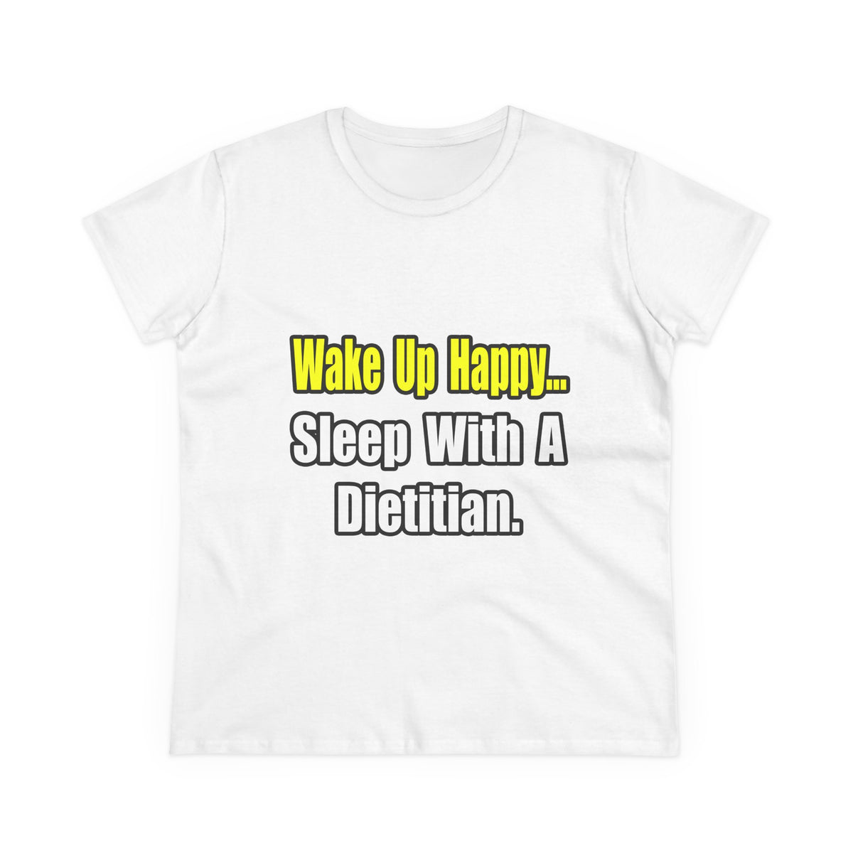 Wake Up Happy...Sleep With A Dietitian - Women's Midweight Cotton Tee
