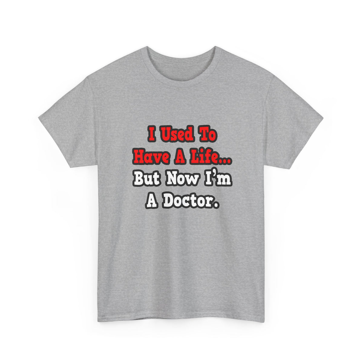 I Used to Have a Life...Doctor - Unisex Heavy Cotton Tee