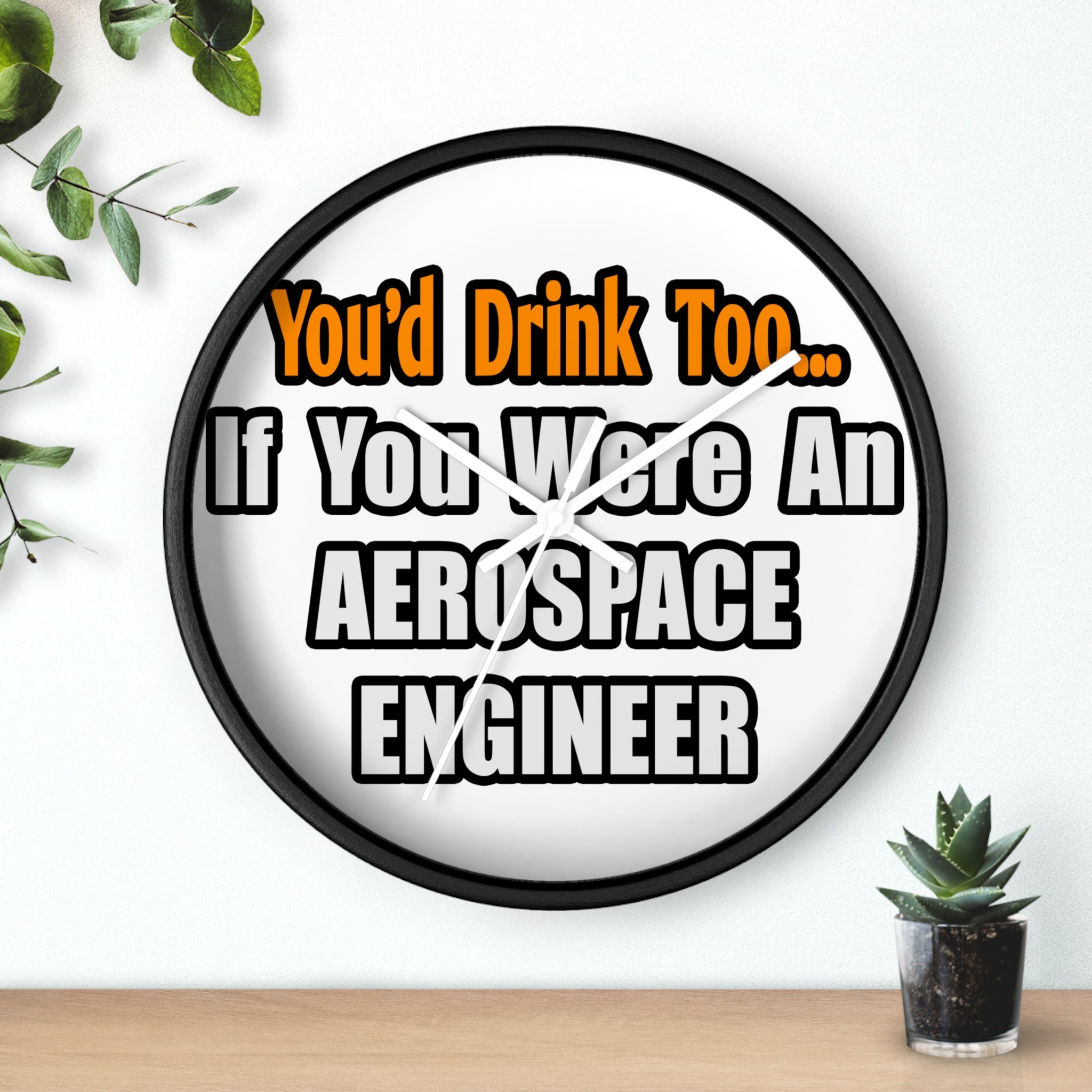 You'd Drink Too...Aerospace Engineer - Wall Clock