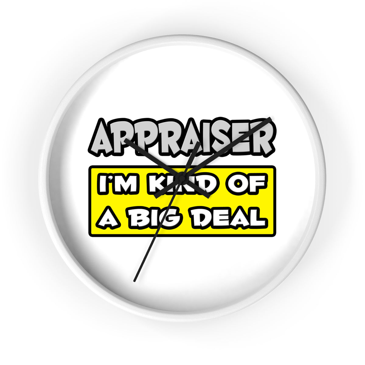 Appraiser .. I'm Kind of a Big Deal - Wall Clock
